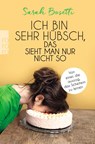 Ich bin sehr hübsch, das sieht man nur nicht so - Sarah Bosetti - 9783499633171
