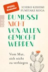 Du musst nicht von allen gemocht werden - Ichiro Kishimi ; Fumitake Koga - 9783499634055
