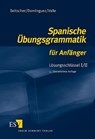 Spanische Übungsgrammatik für Anfänger. Lösungsschlüssel 1/2 - Gina Beitscher ; Jose Maria Dominguez ; Miguel Valle - 9783503079872