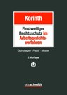Einstweiliger Rechtsschutz im Arbeitsgerichtsverfahren - Michael H. Korinth - 9783504427108