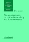 Die umsatzsteuerrechtliche Behandlung von Schadensersatz - Eric Hoeveler - 9783504622367