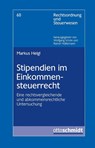Stipendien im Einkommensteuerrecht - Markus Heigl - 9783504642594