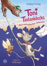 Toni Tintenklecks auf mäusischer Mission - Kathleen Freitag - 9783505152436