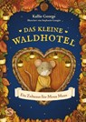 Das kleine Waldhotel. Ein Zuhause für Mona Maus (Band 1) - Kallie George - 9783505154416
