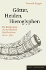 Götter, Heiden, Hieroglyphen - Dominik Fugger - 9783506795274