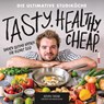 Tasty. Healthy. Cheap. Die ultimative Studiküche - Kevin Tatar - 9783517102948