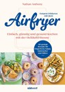 Fettarm frittieren mit dem Airfryer - Nathan Anthony - 9783517103136