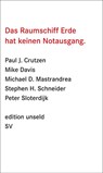 Das Raumschiff Erde hat keinen Notausgang - Paul J. Crutzen ; Mike Davis ; Michael D. Mastrandrea ; Stephen H. Schneider - 9783518061763