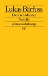 Die toten Männer - Lukas Bärfuss - 9783518123065