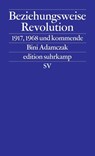 Beziehungsweise Revolution - Bini Adamczak - 9783518127216