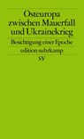 Osteuropa zwischen Mauerfall und Ukrainekrieg - Angelika Nußberger ; Martin Aust ; Andreas Heinemann-Grüder ; Ulrich Schmid - 9783518127773
