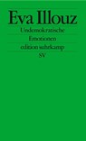 Undemokratische Emotionen - Eva Illouz - 9783518127803