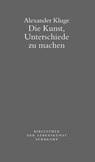 Die Kunst, Unterschiede zu machen - Alexander Kluge - 9783518240878