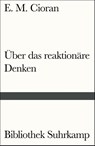 Über das reaktionäre Denken - E. M. Cioran - 9783518241608