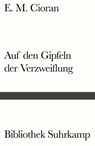 Auf den Gipfeln der Verzweiflung - E. M. Cioran - 9783518241622