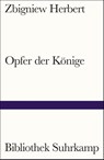 Opfer der Könige - Zbigniew Herbert - 9783518243541