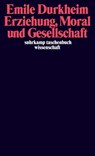 Erziehung, Moral und Gesellschaft - Emile Durkheim - 9783518280874