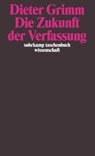Die Zukunft der Verfassung - Dieter Grimm - 9783518285688