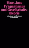 Pragmatismus und Gesellschaftstheorie - Hans Joas - 9783518286180
