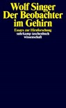 Der Beobachter im Gehirn - Wolf Singer - 9783518291719