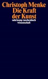 Die Kraft der Kunst - Christoph Menke - 9783518296448