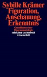Figuration, Anschauung, Erkenntnis - Sybille Krämer - 9783518297766
