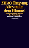 Alles unter dem Himmel - Zhao Tingyang - 9783518298824