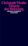 Theorie der Befreiung - Christoph Menke - 9783518300497