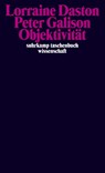 Objektivität - Lorraine Daston ; Peter Galison - 9783518300589
