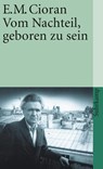 Vom Nachteil, geboren zu sein - Emile M. Cioran - 9783518370490
