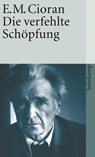 Die verfehlte Schöpfung - Emile M. Cioran - 9783518370506