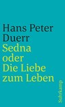 Sedna oder Die Liebe zum Leben - Hans Peter Duerr - 9783518382103