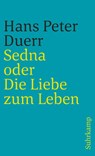 Sedna oder Die Liebe zum Leben - Hans Peter Duerr - 9783518382103