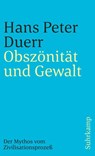 Obszönität und Gewalt (Der Mythos vom Zivilisationsprozess 3) - Hans Peter Duerr - 9783518389515