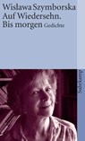 Auf Wiedersehen. Bis morgen - Wislawa Szymborska - 9783518393581