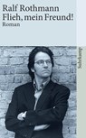 Flieh, mein Freund! - Ralf Rothmann - 9783518396124