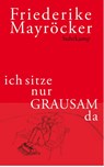 ich sitze nur GRAUSAM da - Friederike Mayröcker - 9783518422830