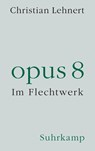 opus 8 - Christian Lehnert - 9783518430583