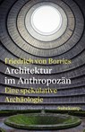 Architektur im Anthropozän - Friedrich Von Borries - 9783518432020