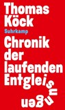 Chronik der laufenden Entgleisungen - Thomas Köck - 9783518432112