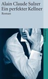 Ein perfekter Kellner - Alain Claude Sulzer - 9783518457412