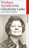 Glückliche Liebe und andere Gedichte - Wislawa Szymborska - 9783518465585