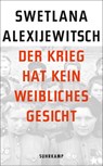 Der Krieg hat kein weibliches Gesicht - Svetlana Alexievich - 9783518466056