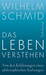 Das Leben verstehen - Wilhelm Schmid - 9783518468067