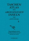 Taschenatlas der abgelegenen Inseln - Judith Schalansky - 9783518470022