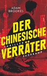Der chinesische Verräter - Adam Brookes - 9783518470053