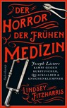 Der Horror der frühen Medizin - Lindsey Fitzharris - 9783518470589
