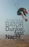 Dunkel, fast Nacht - Joanna Bator - 9783518471197