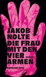 Die Frau mit den vier Armen - Jakob Nolte - 9783518474167
