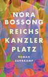 Reichskanzlerplatz - Nora Bossong - 9783518475102